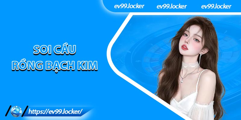 Soi Cầu Rồng Bạch Kim